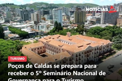 Poços de Caldas se prepara para receber o 5º Seminário Nacional de Governança para o Turismo