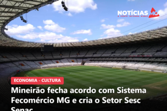 Mineirão fecha acordo com Sistema Fecomércio MG e cria o Setor Sesc Senac