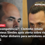 ‘Incompetência?’: Cleitinho rebate Mateus Simões após alerta sobre risco de faltar dinheiro para servidores em MG