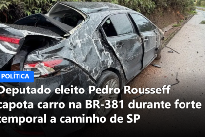 Deputado eleito Pedro Rousseff capota carro na BR-381 durante forte temporal a caminho de SP