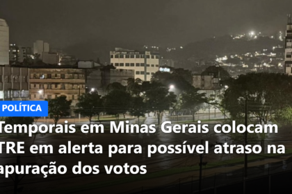 Temporais em Minas Gerais colocam TRE em alerta para possível atraso na apuração dos votos