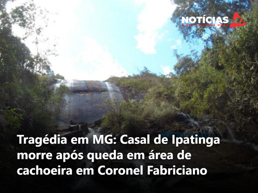 Tragédia em MG: Casal de Ipatinga morre após queda em área de cachoeira em Coronel Fabriciano